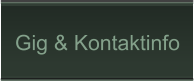 Gig & Kontaktinfo